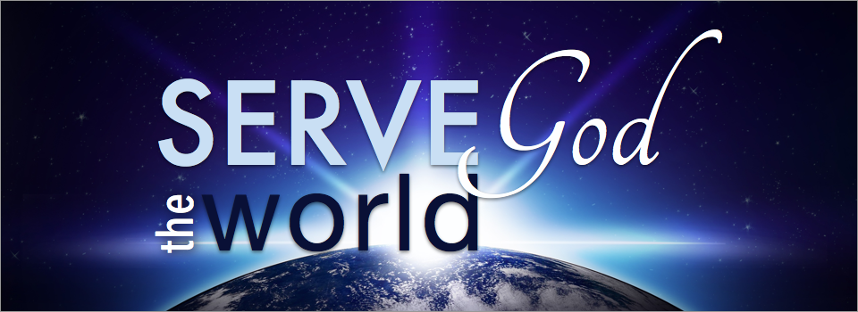 Mission: Serve God, Serve the World